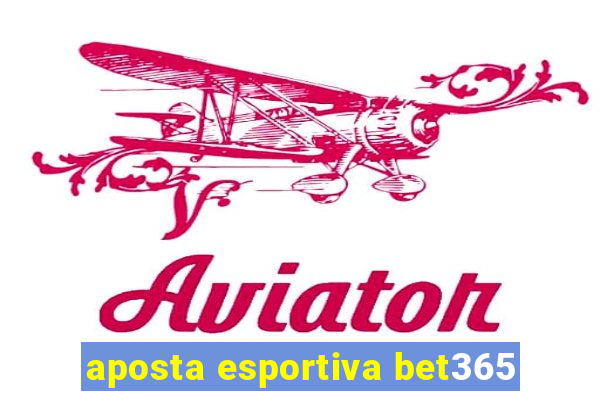 aposta esportiva bet365